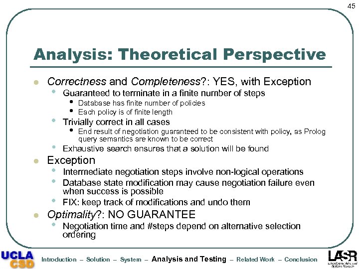 45 Analysis: Theoretical Perspective l Correctness and Completeness? : YES, with Exception Trivially correct