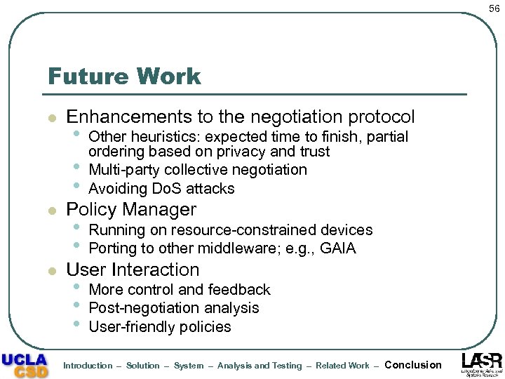 56 Future Work l l l Enhancements to the negotiation protocol • • •