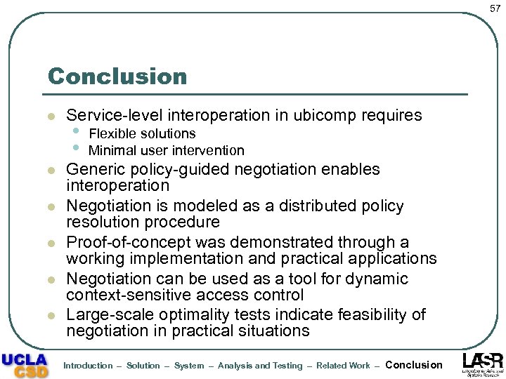 57 Conclusion l l l Service-level interoperation in ubicomp requires • • Flexible solutions