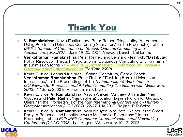 58 Thank You l l l V. Ramakrishna, Kevin Eustice, and Peter Reiher, “Negotiating