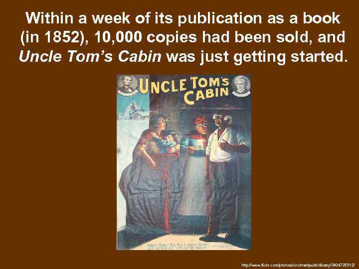 Within a week of its publication as a book (in 1852), 10, 000 copies