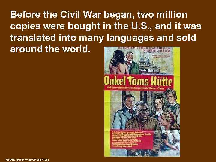 Before the Civil War began, two million copies were bought in the U. S.
