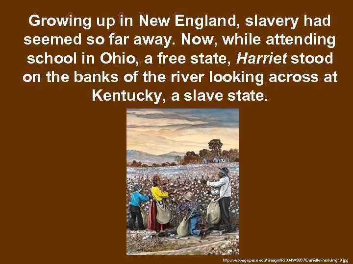 Growing up in New England, slavery had seemed so far away. Now, while attending