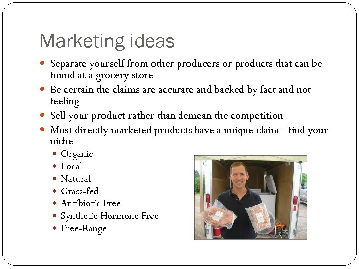 Marketing ideas Separate yourself from other producers or products that can be found at