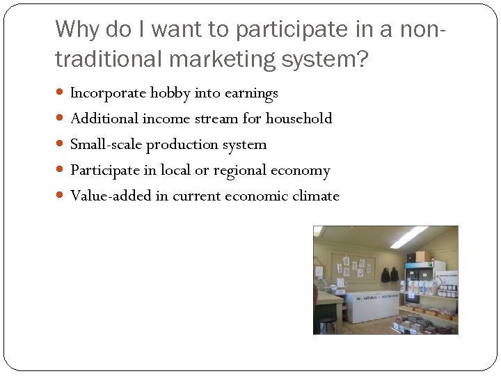 Why do I want to participate in a nontraditional marketing system? Incorporate hobby into