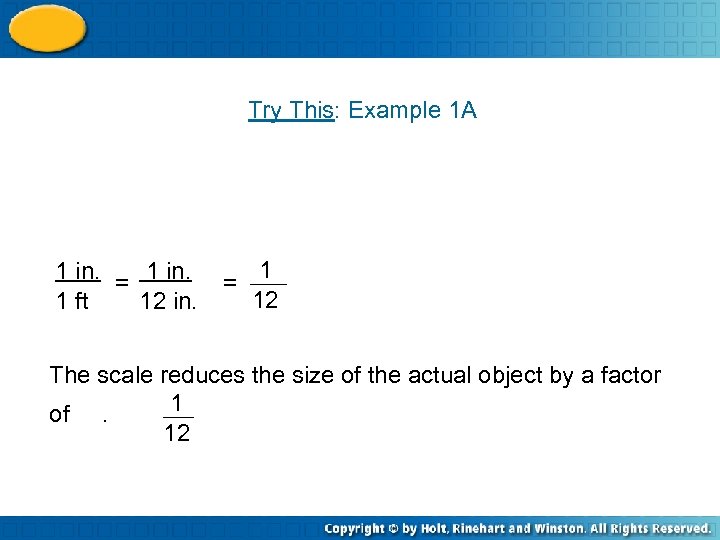 Try This: Example 1 A 1 in. = 1 in. 1 ft 12 in.