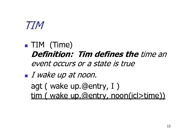 TIM n n TIM (Time) Definition: Tim defines the time an event occurs or