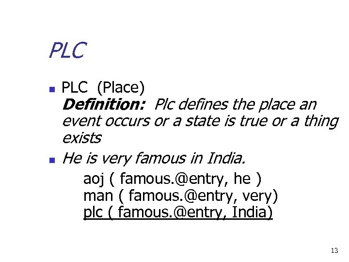 PLC n n PLC (Place) Definition: Plc defines the place an event occurs or