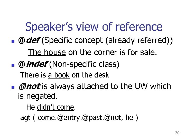 Speaker’s view of reference n n @def (Specific concept (already referred)) The house on