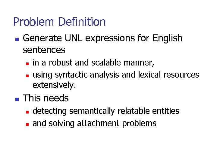 Problem Definition n Generate UNL expressions for English sentences n n n in a