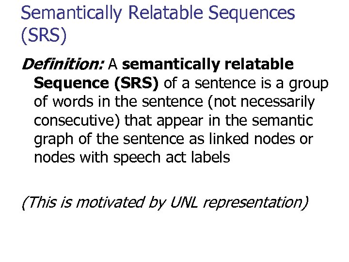 Semantically Relatable Sequences (SRS) Definition: A semantically relatable Sequence (SRS) of a sentence is