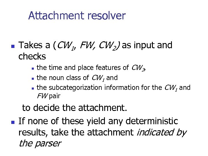 Attachment resolver n Takes a (CW 1, FW, CW 2) as input and checks