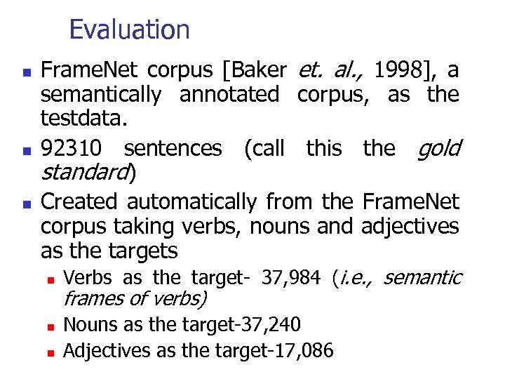 Evaluation n Frame. Net corpus [Baker et. al. , 1998], a semantically annotated corpus,