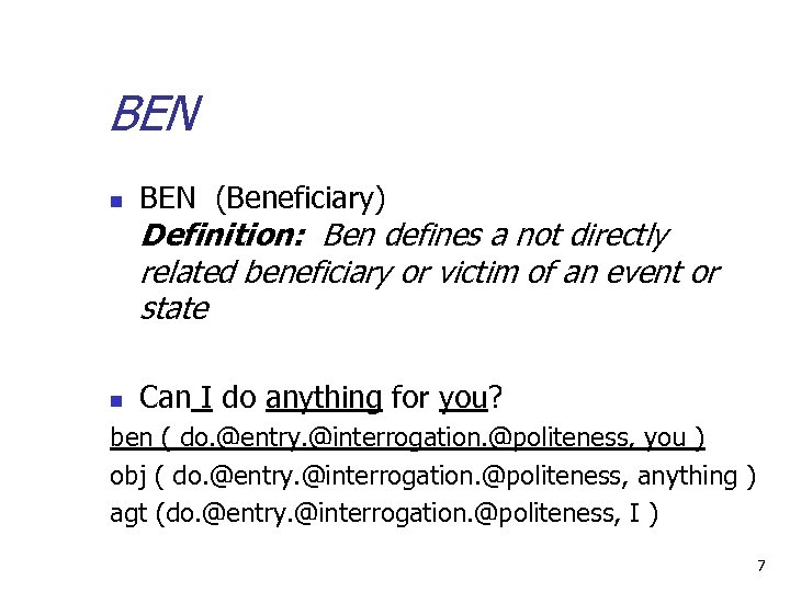 BEN n BEN (Beneficiary) Definition: Ben defines a not directly related beneficiary or victim