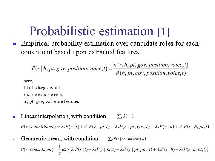 Probabilistic estimation [1] n Empirical probability estimation over candidate roles for each constituent based