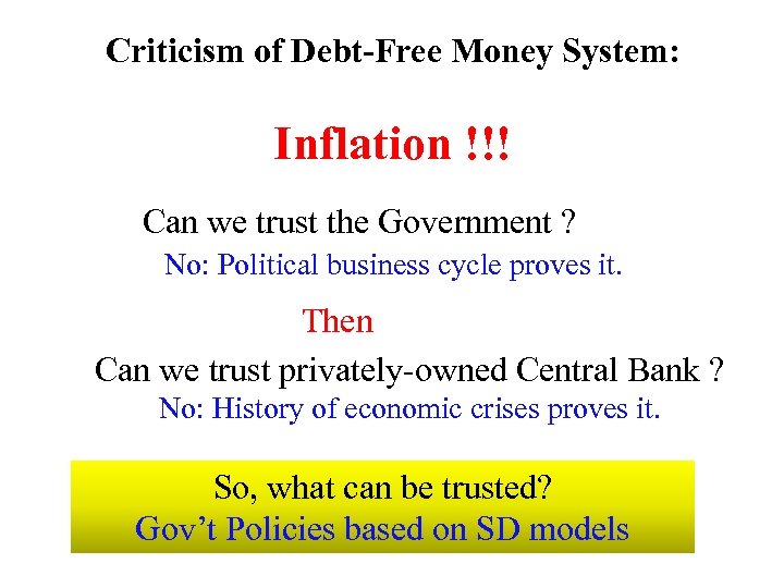 Criticism of Debt-Free Money System: Inflation !!! Can we trust the Government ? No: