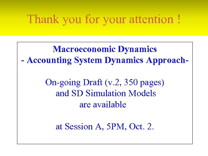 Thank you for your attention ! Macroeconomic Dynamics - Accounting System Dynamics Approach. On-going