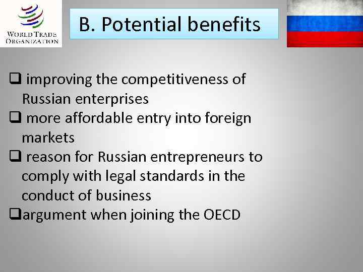 B. Potential benefits q improving the competitiveness of Russian enterprises q more affordable entry