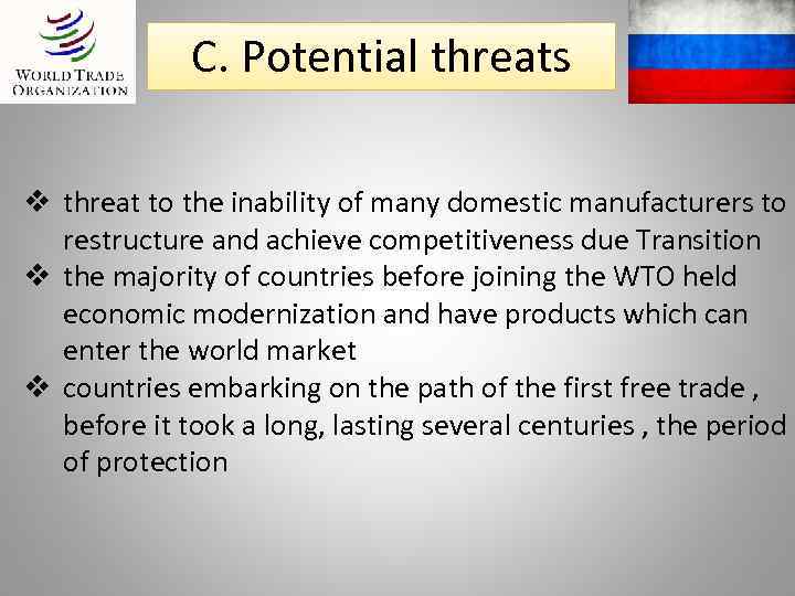 C. Potential threats v threat to the inability of many domestic manufacturers to restructure