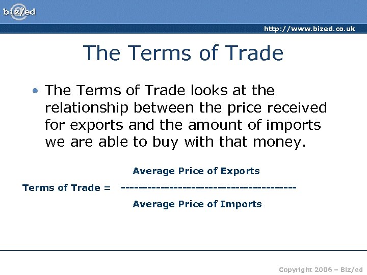 http: //www. bized. co. uk The Terms of Trade • The Terms of Trade