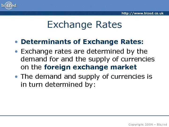 http: //www. bized. co. uk Exchange Rates • Determinants of Exchange Rates: • Exchange