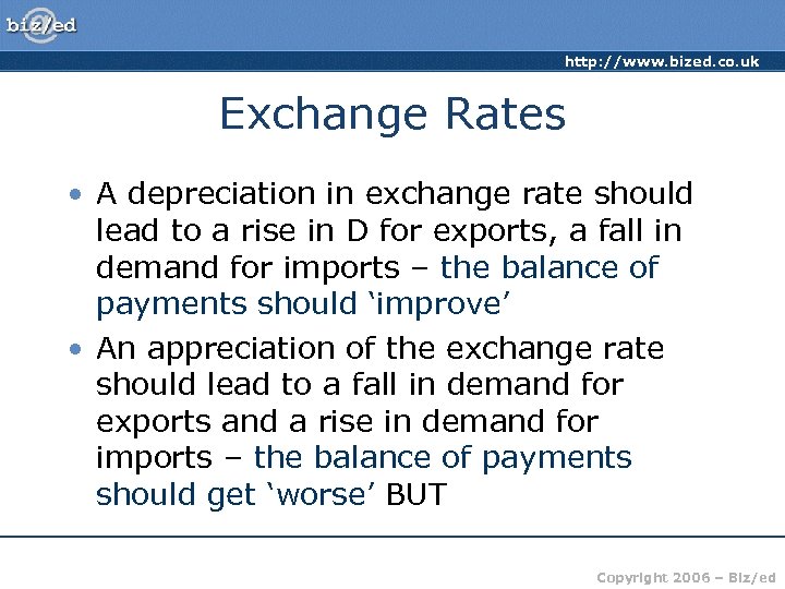 http: //www. bized. co. uk Exchange Rates • A depreciation in exchange rate should