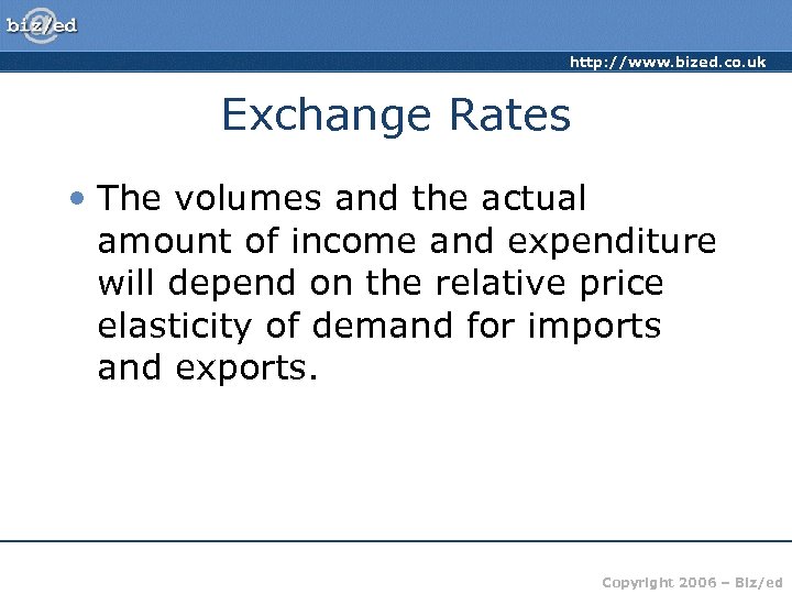 http: //www. bized. co. uk Exchange Rates • The volumes and the actual amount