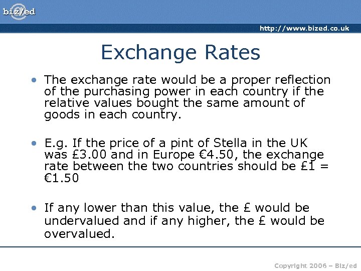 http: //www. bized. co. uk Exchange Rates • The exchange rate would be a