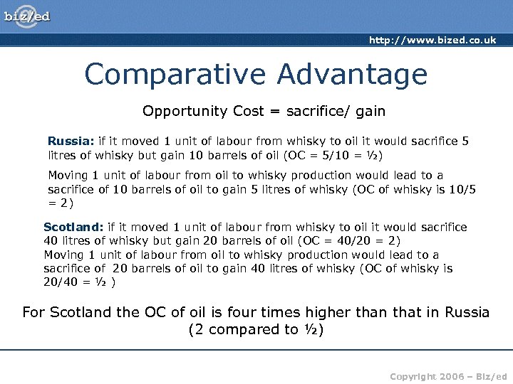 http: //www. bized. co. uk Comparative Advantage Opportunity Cost = sacrifice/ gain Russia: if