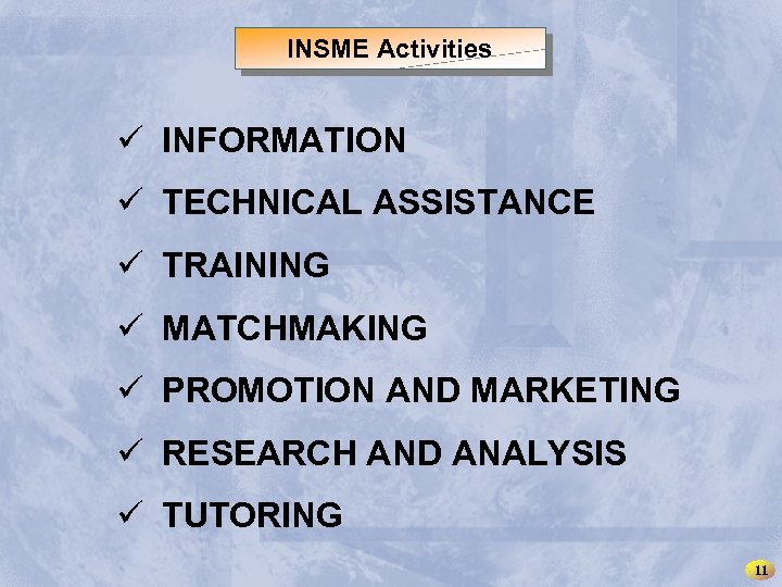 INSME – International Network for SMEs INSME Activities ü INFORMATION ü TECHNICAL ASSISTANCE ü