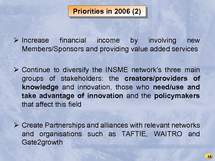 INSME – International 2006 (2) for SMEs Priorities in Network Ø Increase financial income