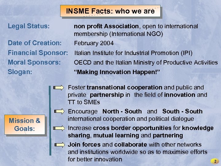 INSME – Internationalwho we are SMEs INSME Facts: Network for Legal Status: non profit