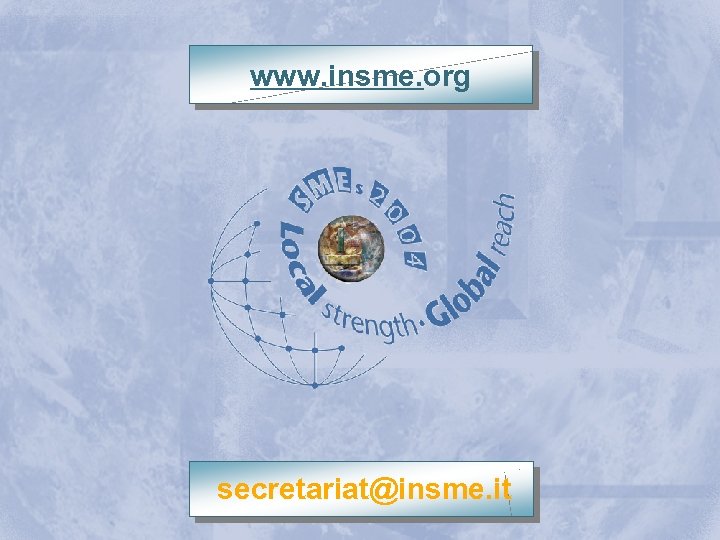 INSME – International Network for SMEs www. insme. org secretariat@insme. it 26 