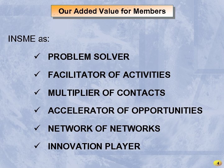INSME – International Network for SMEs Our Added Value for Members INSME as: ü