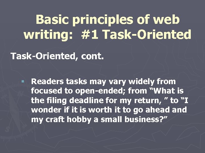 Basic principles of web writing: #1 Task-Oriented, cont. § Readers tasks may vary widely