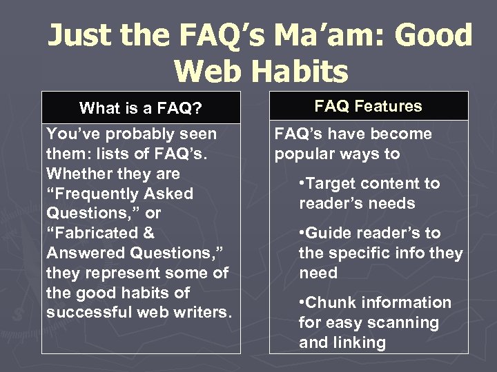 Just the FAQ’s Ma’am: Good Web Habits What is a FAQ? You’ve probably seen