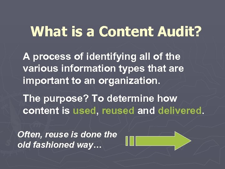 What is a Content Audit? A process of identifying all of the various information