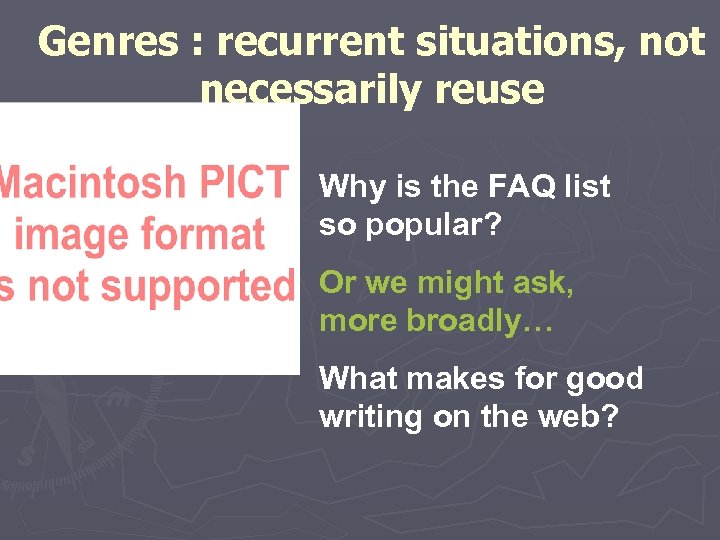 Genres : recurrent situations, not necessarily reuse Why is the FAQ list so popular?