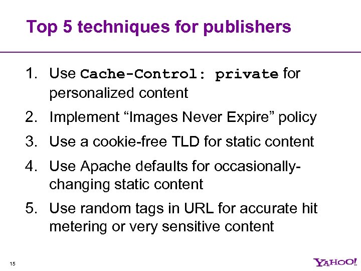 Top 5 techniques for publishers 1. Use Cache-Control: private for personalized content 2. Implement