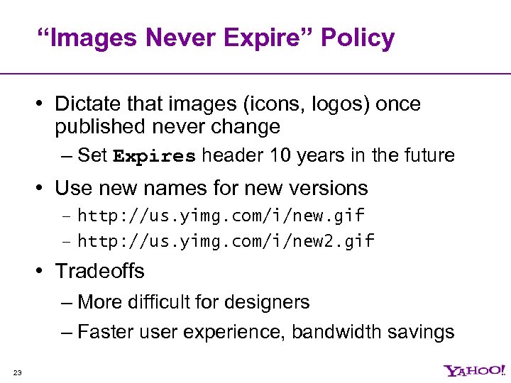 “Images Never Expire” Policy • Dictate that images (icons, logos) once published never change