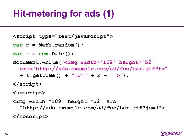 Hit-metering for ads (1) <script type="text/javascript"> var r = Math. random(); var t =
