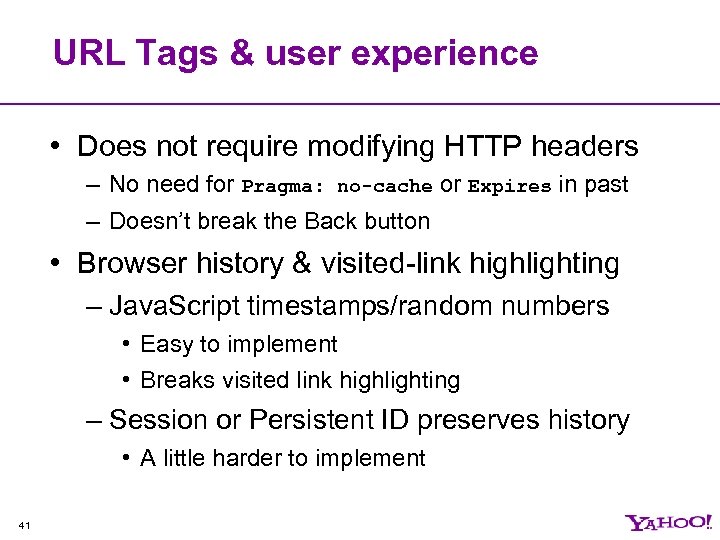 URL Tags & user experience • Does not require modifying HTTP headers – No