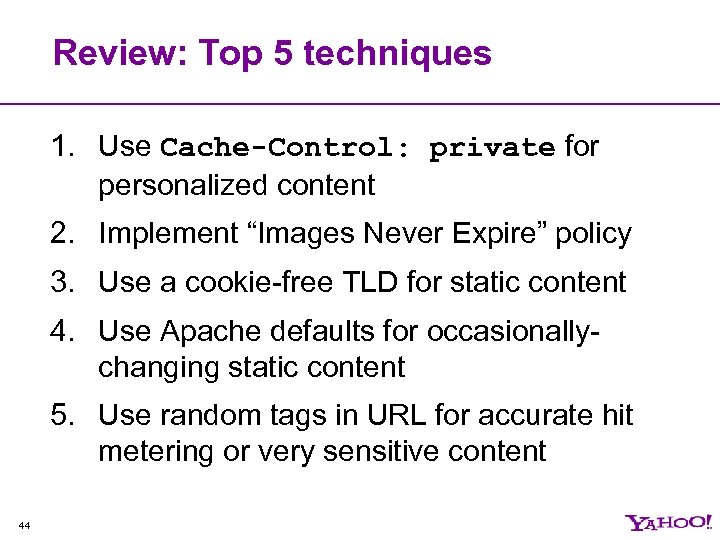 Review: Top 5 techniques 1. Use Cache-Control: private for personalized content 2. Implement “Images