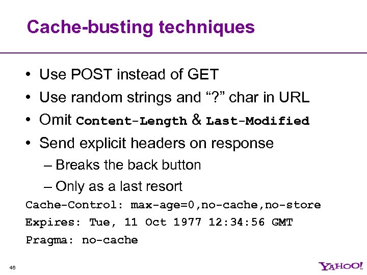 Cache-busting techniques • Use POST instead of GET • Use random strings and “?