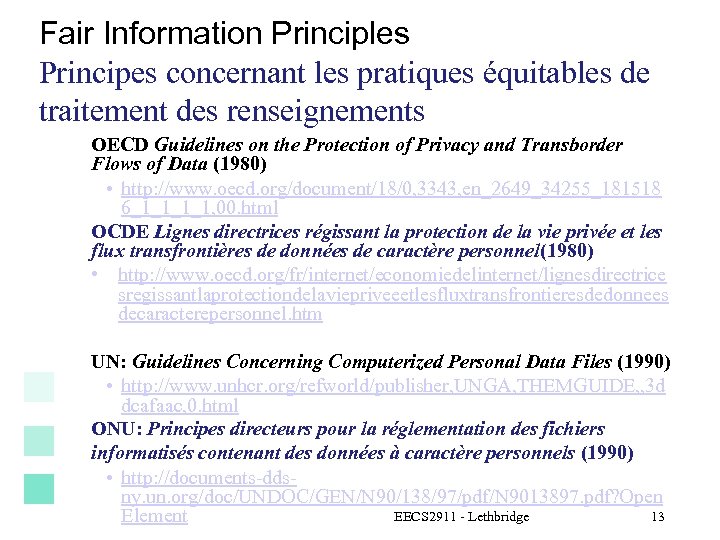 Fair Information Principles Principes concernant les pratiques équitables de traitement des renseignements OECD Guidelines