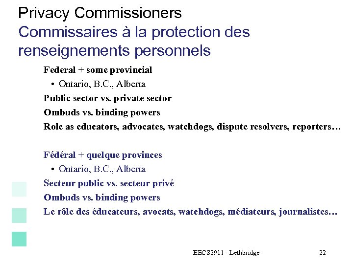 Privacy Commissioners Commissaires à la protection des renseignements personnels Federal + some provincial •