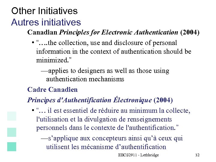Other Initiatives Autres initiatives Canadian Principles for Electronic Authentication (2004) • “…. the collection,
