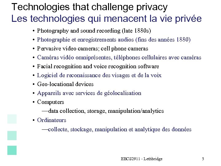 Technologies that challenge privacy Les technologies qui menacent la vie privée • • •