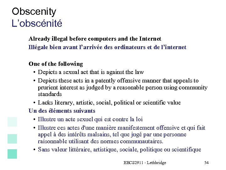 Obscenity L’obscénité Already illegal before computers and the Internet Illégale bien avant l’arrivée des