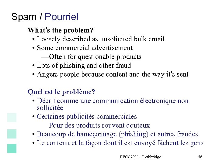 Spam / Pourriel What’s the problem? • Loosely described as unsolicited bulk email •